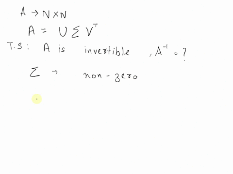 2-suppose-that-an-n-x-n-square-matrix-a-has-singular-value-decomposition-a-uxvt-suppose-that-all-singular-values-of-a-are-hoi-zero-prove-that-a-is-invertible-and-give-an-expression-for-a-1_-87543