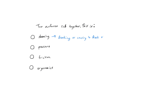 question-2-two-surfaces-rub-together-this-is-whearing-presture-friction-ergonomics