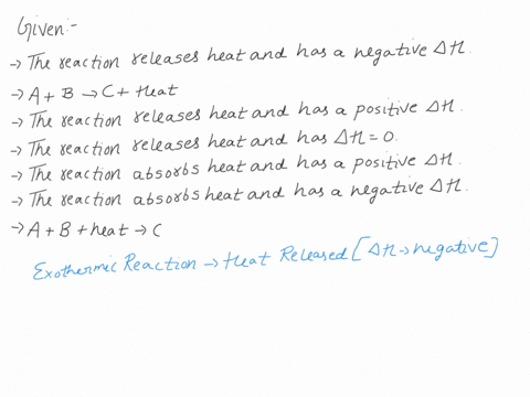 choose-all-of-the-following-that-correctly-describe-or-represent-an-exothermic-chemical-reaction-the-reaction-releases-heat-and-has-negative-ah-a-b-c-heat-the-reaction-releases-heat-and-has-62735