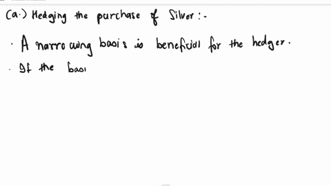 sixty-futures-contracts-are-used-to-hedge-an-exposure-to-the-price-of-silver-each-futures-contract-is-on-5000-ounces-of-silver-at-the-time-the-hedge-is-closed-out-the-basis-is-020-per-ounce-49866