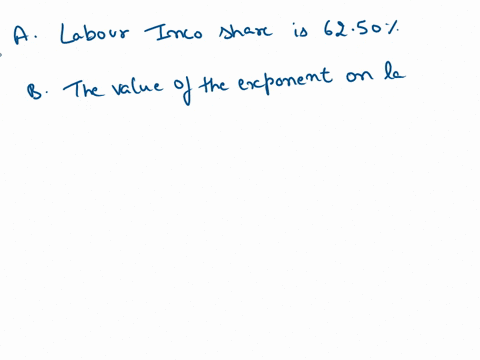 suppose-an-economy-has-total-income-of-8-trillion-where-total-labor-income-euals-6-trillion-and-capital-income-equals-2-trillion-which-are-te-values-of-the-exponents-on-labor-and-capital-usi-95339