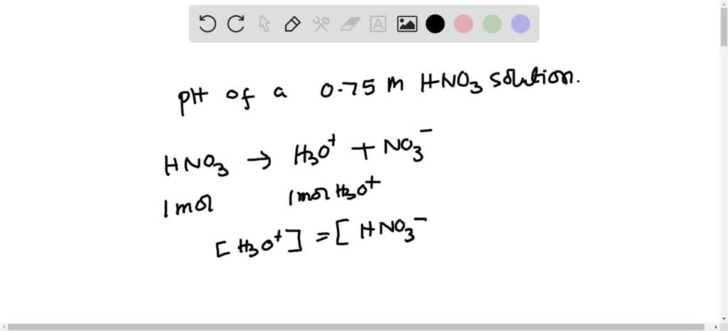 SOLVED: What is the pH of a 0.75 M HNOâ‚ƒ solution? Use the formula: pH ...