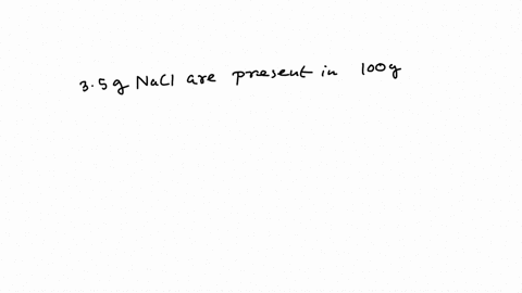 ocean-water-contains-350-nacl-sodium-chloride-by-mass-what-mass-of-ocean-water-in-grams-contains-150-g-of-nacl-48182