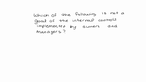 question-57-1-point-which-of-the-following-is-not-a-goal-of-the-internal-controls-implemented-by-owners-and-managers-to-safeguard-assets-to-ensure-reliability-of-accounting-data-to-promote-compliance