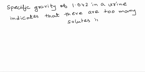 if-the-specific-gravity-of-a-urine-sample-is-1042what-does-that-mean-o-there-are-too-few-solutes-oits-normal-further-tests-need-to-be-done-there-are-too-many-solutes-18107