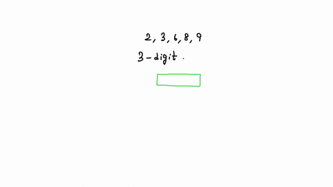 using-the-digits-2-3-6-8-and-9-how-many-3-digit-whole-numbers-can-be-formed-if-repetitions-are-not-permitted-85472