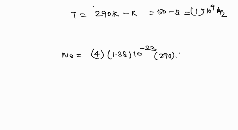 calculate-the-noise-power-density-generated-by-a-50-ohm-resistor-at-room-temperature-290-k-find-the-available-noise-power-from-the-resistor-in-a-bandwidth-of-1-ghz-and-express-it-in-both-wat-72313