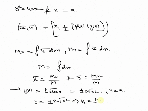 find-the-center-of-mass-of-a-thin-plate-covering-the-region-bounded-by-the-curve-y2-4ax-and-the-line-x-a-a-positive-constant-if-the-density-at-x-y-is-directly-proportional-to-a-x-b-y-78847