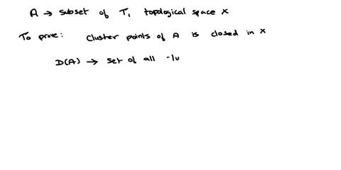 qi-let-a-be-a-subset-of-the-t-topological-space-x-prove-that-the-set-of-cluster-points-of-a-is-closed-in-x_-90044