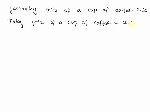the-price-of-a-cup-of-coffee-was-230-yesterday-today-the-price-fell-to-215-find-the-percentage-decrease-round-your-answer-to-the-nearest-tenth-of-a-percent-55895