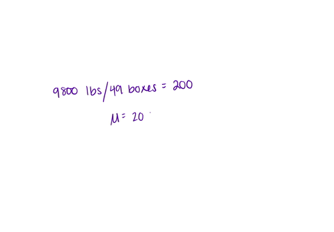 a-large-freight-elevator-can-transport-a-maximum-of-9800-pounds-suppose-a-load-of-cargo-containing-49-boxes-must-be-transported-via-the-elevator-experience-has-shown-that-the-weight-of-boxes-63614