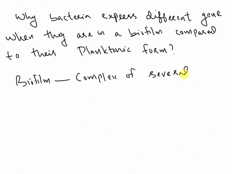 what-best-explains-why-bacteria-express-different-genes-when-they-are-in-a-biofilm-compared-to-their-planktonic-form-a-the-bacteria-are-in-biofilms-are-stuck-and-are-no-longer-free-floating-45935