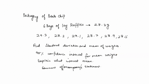 students-investigating-the-packaging-of-potato-chips-purchased-6-bags-of-lay-ruffles-marked-with-a-net-weight-of-283-grams-they-carefully-weighed-the-contents-of-each-bag-recording-the-follo-28847