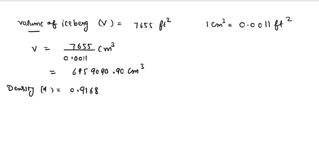 SOLVED: An iceberg has a volume of 7655 cubic feet. What is the mass of ...