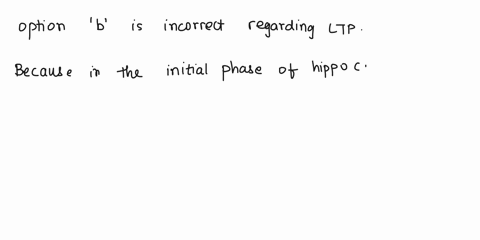 which-of-the-following-statements-regarding-long-term-potentiation-ltp-is-not-correct-a-ltp-is-a-long-lasting-increase-of-synaptic-strength-the-initial-phase-of-hippocampal-ltp-is-due-t0-a-d-36028