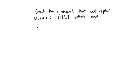 select-the-statements-that-best-explain-makali-s-galt-activity-levels-makali-may-produce-no-galt-enzyme-makali-may-have-normal-amounts-of-galt-but-the-enzyme-may-be-mutated-makali-may-pruduc-29493