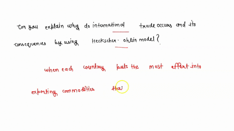 can-you-explain-why-do-international-trade-occurs-and-its-consequences-by-using-heckscher-ohlin-model-55122