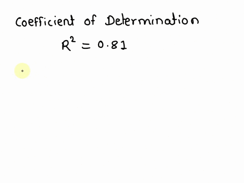 if-the-coefficient-of-determination-is-81-then-the-coefficient-of-correlation-_____-is-6561-must-be-09-must-be-positive-none-of-the-answers-is-correct-49215