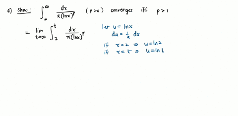 logarithmic-p-series-a-show-that-the-improper-integral-dx-p-a-positive-constant-rln-x-converges-if-and-only-if-p-1-b-what-implications-does-the-fact-in-part-a-have-for-the-con-vergence-of-th-74105