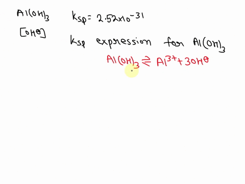at-a-particular-temperature-aluminum-hydroxide-aloh3-has-a-ksp-25210-31-what-is-the-hydroxide-ion-concentration-in-a-saturated-aluminum-hydroxide-solution-39313