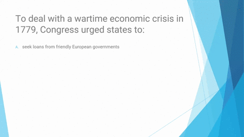to-deal-with-a-wartime-economic-crisis-in-1779-congress-urged-states-to-a-seek-loans-from-friendly-european-governments-b-allow-the-free-market-to-operate-without-regulation-c-adopt-measures-29026