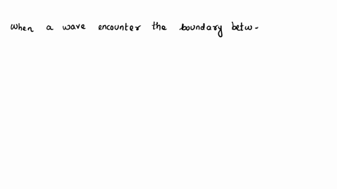 which-best-describes-reflection-and-refraction-waves-change-direction-when-encountering-boundaries-in-reflection-but-not-in-refraction-waves-change-direction-when-encountering-boundaries-in-88921