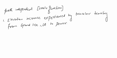 choose-all-of-the-processes-from-below-which-describe-changes-which-are-independent-of-the-path-by-which-the-change-occurs-the-elevation-increase-experienced-by-a-traveller-travelling-from-g-63513