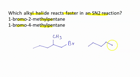 which-alkyl-halide-reacts-faster-in-an-sn2-reaction-fbromo-2-methlpentane-fororn4-methylpentane-bromo-2-methy-pentane-1-bromo-4-methylpentane-50325