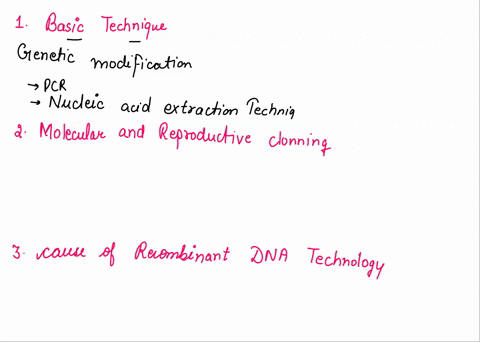 1-what-are-the-basic-techniques-used-to-manipulate-genetic-material-dna-and-rna-2-what-is-the-difference-between-molecular-and-reproductive-cloning-3-what-are-the-use-cases-of-recombinant-dn-43437