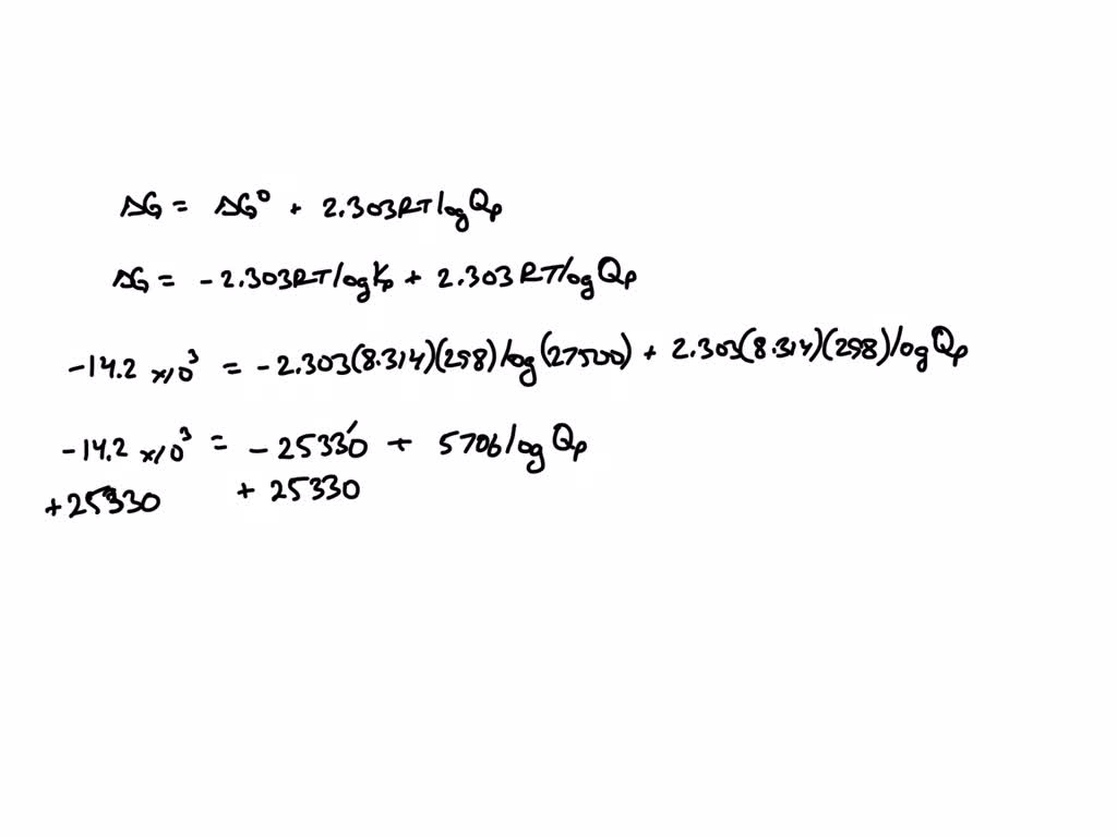 For the reaction A (g) → 3 B (g), Kp = 27500 at 298 K. When ∆G = -14.2 ...