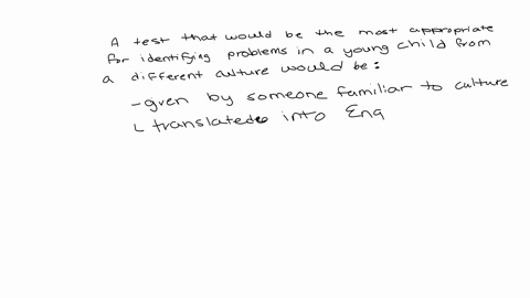 a-test-that-would-be-the-most-appropriate-for-identifying-problems-in-a-young-child-from-a-different-culture-would-be-question-15-options-given-by-someone-familiar-with-the-childs-culture-translated-i