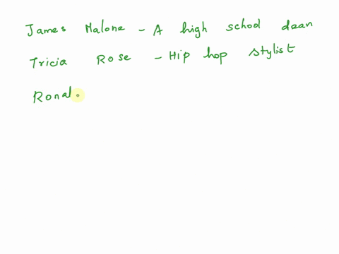 moving-to-another-question-will-save-this-response-estion-match-ihe-correct-name-t0-its-affiliation-james-malone-a-high-school-dean-tricia-rose-hip-hop-stylist-ronald-rueles-entertainment-re-61274