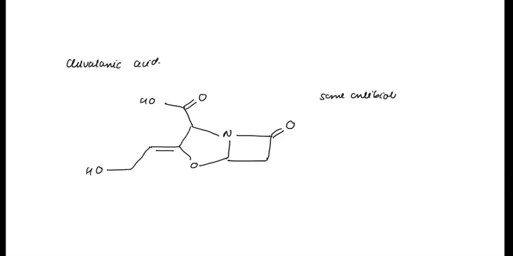 SOLVED: Clavulanic Acid (structure Shown Is ^ Drug Used Iin Conjunction ...