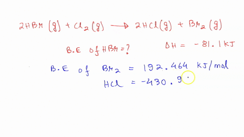 the-enthalpy-change-for-the-following-reaction-is-811-kj-using-bond-energies-estimate-the-h-br-bond-energy-in-hbrg-2hbrg-cl2g2hclg-br2g-kjmol-41888