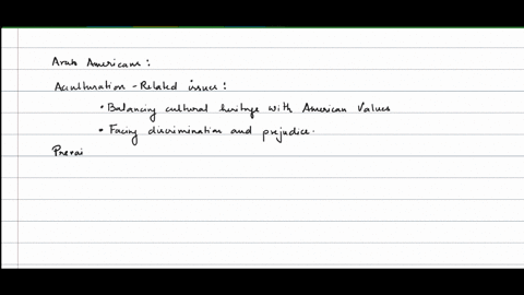 4-discuss-some-of-the-acculturation-related-issues-experienced-by-arab-and-muslim-americans-include-prevailing-us-stereotypes-about-members-of-each-group-discuss-each-group-separately