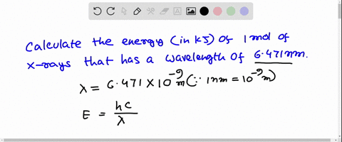 calculate-the-energy-in-kj-of-1-mole-of-x-rays-that-has-a-wavelength-of-6471-nm-remember-e-hc-where-e-is-energy-h-662610-34-js-c-300108-ms-is-the-wavelength-1-m-109-nm-and-1-mole-60221023-20336