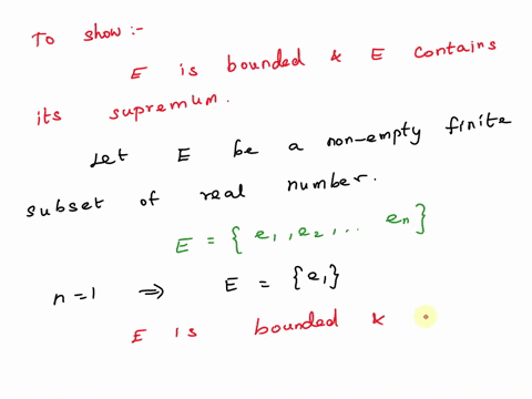 13-let-e-be-non-empty-finite-subset-of-real-numbers-show-that-e-is-bounded-and-e-contains-its-supremum_-hint-use-induction-in-the-mum-ber-of-elements-14_-show-that-the-supremum-of-a-bounded-27613