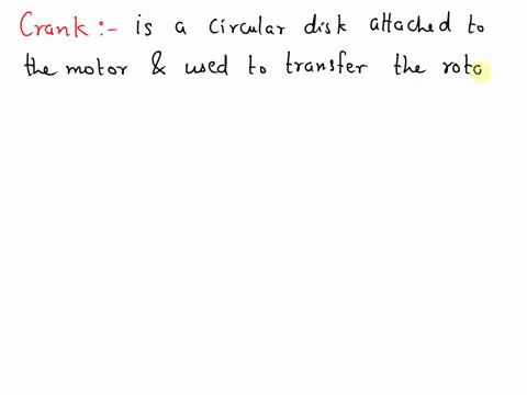 is-a-circular-disc-attached-to-the-motor-and-used-to-transfer-the-rotation-motion-of-the-motor-to-the-piston_-select-one-a-piston-b-crank-cylinder-d-rotor-98803