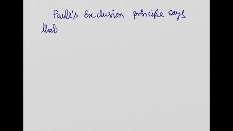 stion-1-no-more-than-two-electrons-per-orbial-and-the-electrons-mast-have-opposite-spins-which-of-the-following-is-mes-postiuate-refin-hunds-rule-dauli-fxrlusion-principle-autbau-principle-heisenberg