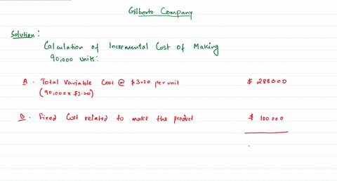 gilberto-company-currently-manufactures-90000-units-per-year-of-one-of-its-crucial-parts-variable-costs-are-320-per-unit-fixed-costs-related-to-making-this-part-are-100000-per-year-and-alloc-25601