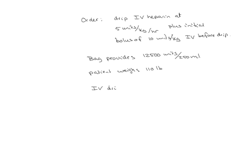 the-doctor-orders-an-iv-weight-based-medication-t0-be-iniused-at-2-mcgkgmin-the-patient-weighs-130-ibs-you-are-supplied-with-a-bag-0f-the-iv-medication-that-reads-250mg250-ml-how-many-mlhr-w-66091