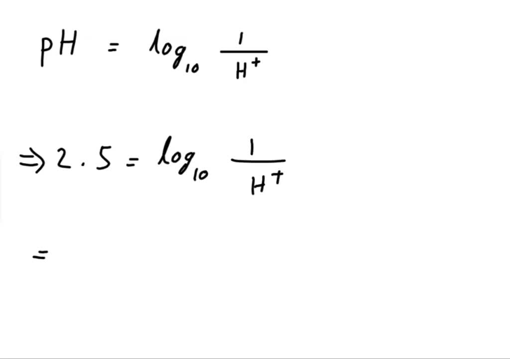 Solved Chemistry The Ph Of A Solution Is Given By Log10h Where H Is The Concentration Of 9067