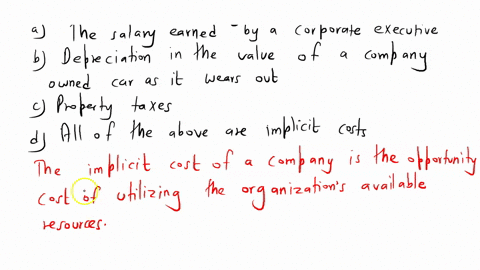 question-8-1-point-which-of-the-following-is-an-implicit-cost-question-8-options-a-the-salary-earned-by-a-corporate-executive-b-depreciation-in-the-value-of-a-company-owned-car-as-it-wears-o-46847