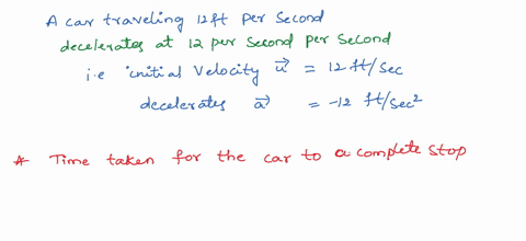 a-car-traveling-at-12-feet-per-second-decelerates-at-12-feet-per-second-per-second-how-long-does-it-take-for-the-car-to-come-to-complete-stop-answer-it-takes-seconds_-what-distance-is-requir-66775