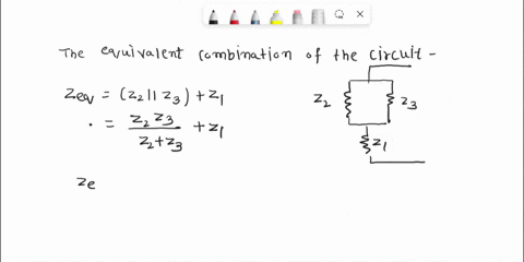 three-impedances-z1-1-j-4-z2-j-6-and-z3-4-j-3-ohms-respectively-are-connected-in-series-parallel-z1-is-connected-in-series-with-the-parallel-combination-of-z2-and-z3-determine-the-equivalent-33272