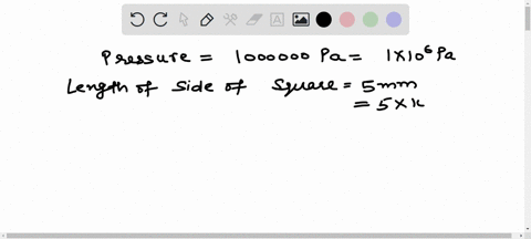 you-are-given-a-square-side-of-5mm-calculate-the-force-which-should-be-applied-on-this-area-thatll-produce-a-pressure-of-1000000-pascal-14215