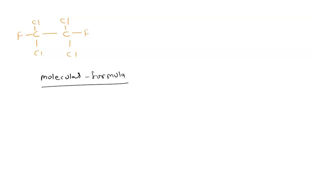 SOLVED: The molecular formula for this compound is: CI: Cl: F CI: CI ...