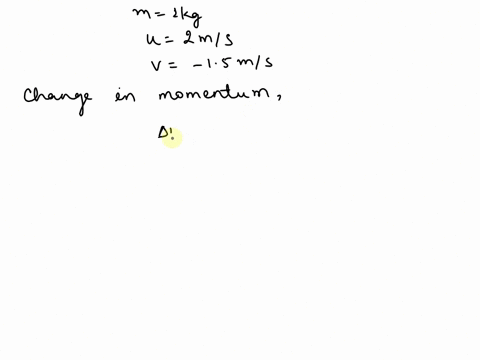 a-1-kg-ball-moving-at-2-ms-perpendicular-to-a-wall-rebounds-from-the-wall-at-15-msthe-change-in-the-momentum-of-the-ball-is-a35ns-bnone-of-these-czero-d05ns-50805