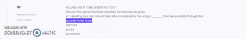 please-help-time-sensitive-test-choose-the-option-that-best-matches-the-description-given-a-marketing-mix-plan-should-take-into-consideration-the-unique-________-that-are-available-through-t-80488