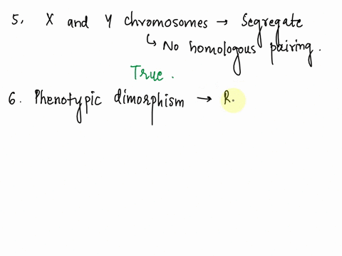 5truefalsebecause-they-are-different-in-size-and-gene-contentx-and-y-chromosomes-dont-pair-during-mciosisl-point-6development-of-phenotypic-dimorphism-secondary-sexual-characteristic-in-mamm-42444